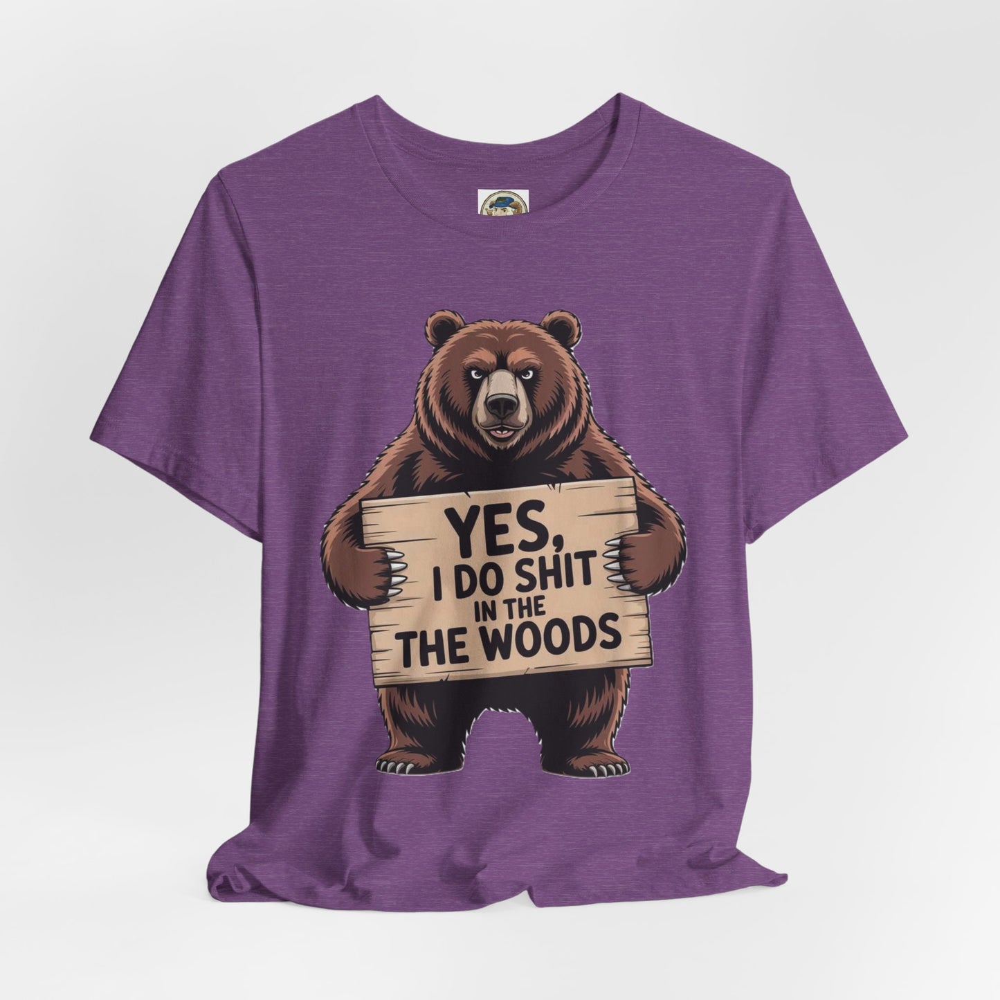 Bear Holding Sign Funny Graphic Tee Yes, I Do Shit in the Woods - Ramshackle Shack