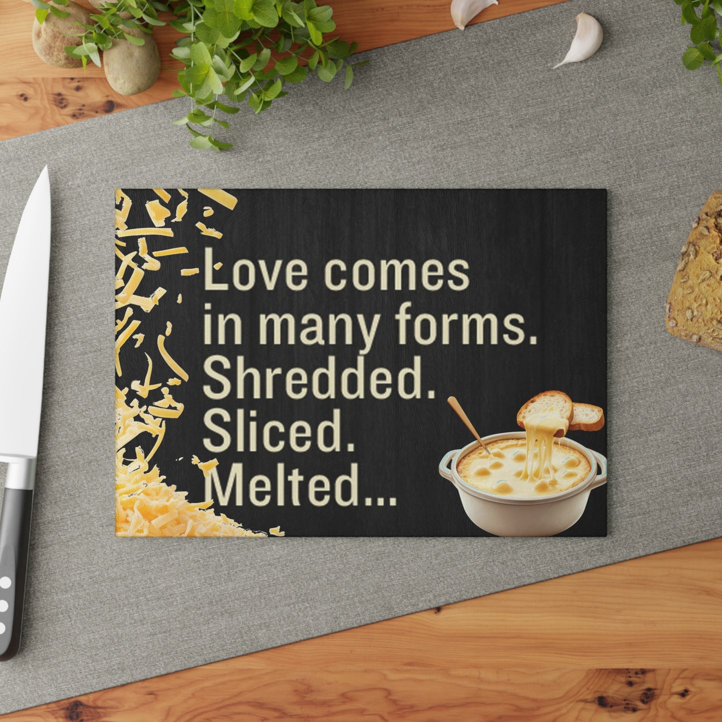 Glass Cutting Board — “Love comes in many forms. Shredded. Sliced. Melted.” Cheese Lover Kitchen Decor - Ramshackle Shack