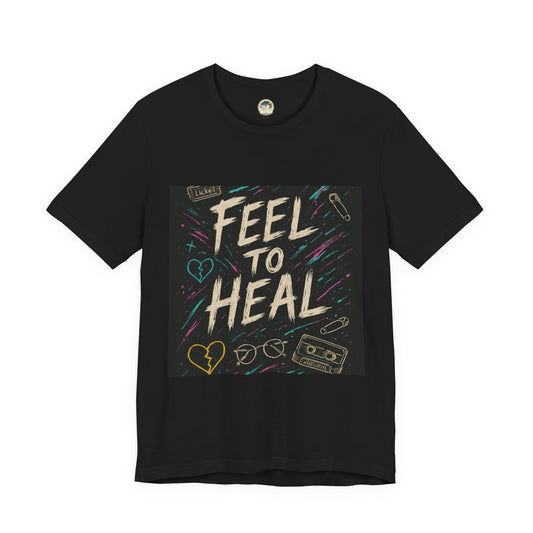 Feel to Heal T-Shirt — Inspirational 'Feel to Heal' Tee - Ramshackle Shack