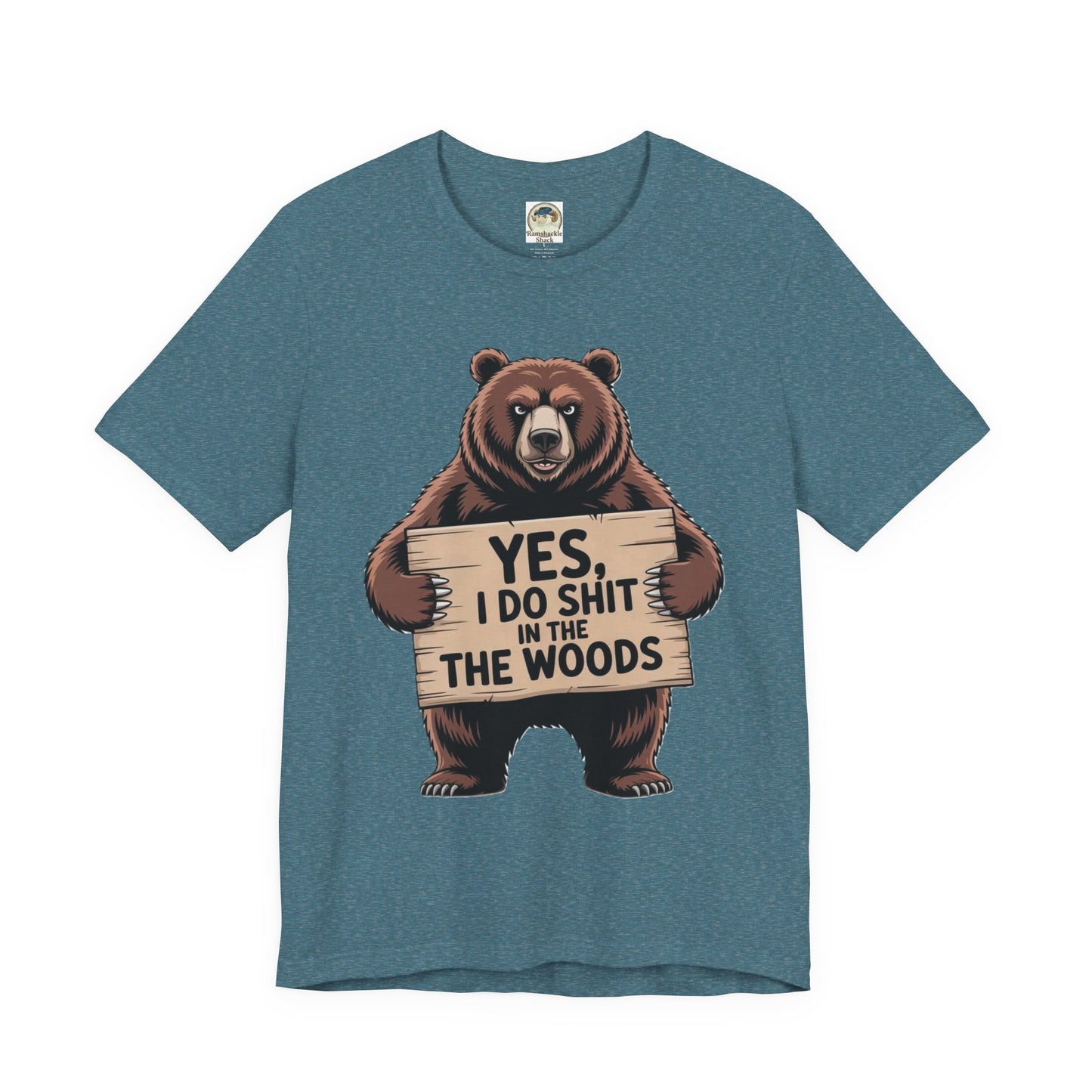 Bear Holding Sign Funny Graphic Tee  Yes, I Do Shit in the Woods - Ramshackle Shack