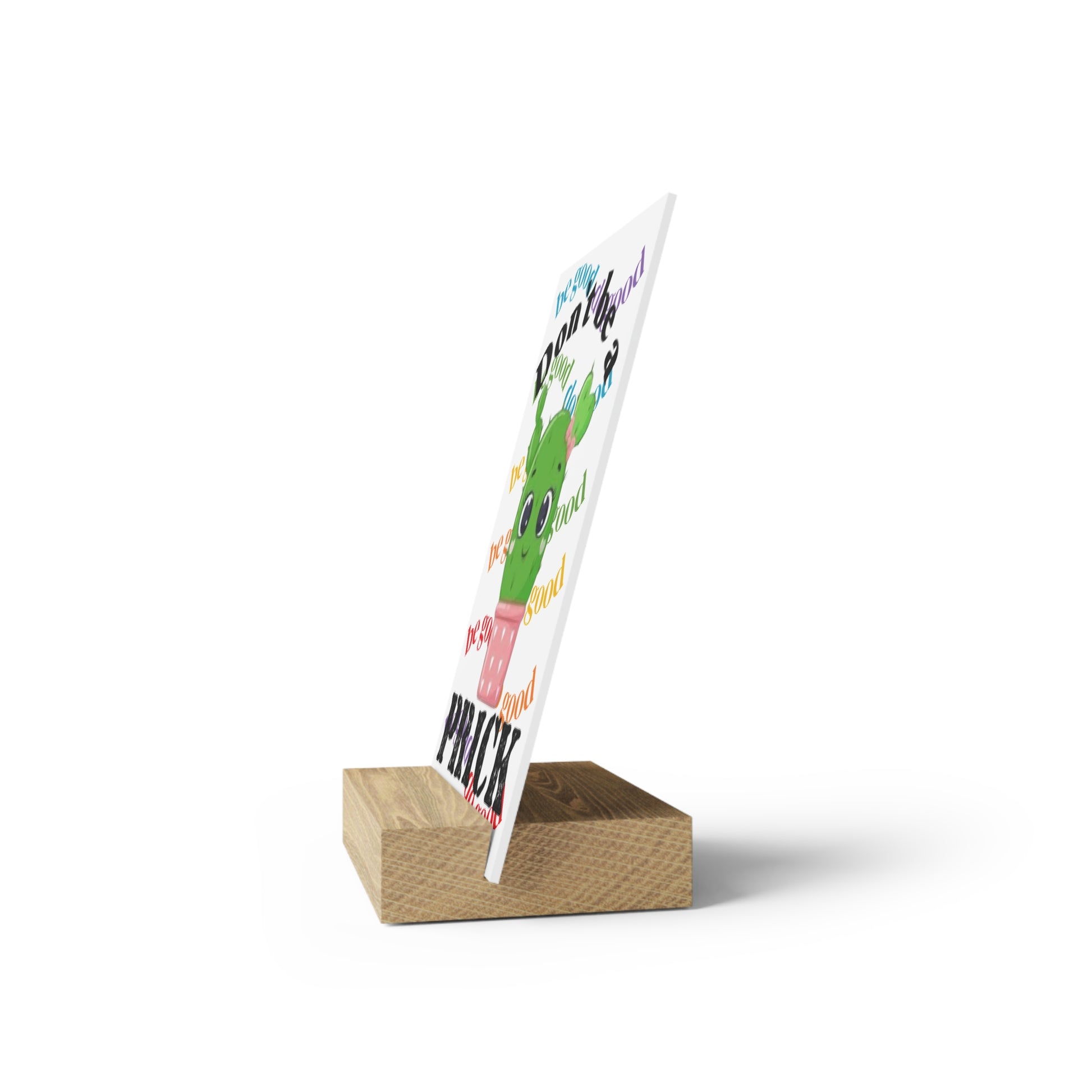 Gallery Board with Stand Don't Be a Prick, Do Good Cute Cactus Decorative Plaque - Ramshackle Shack