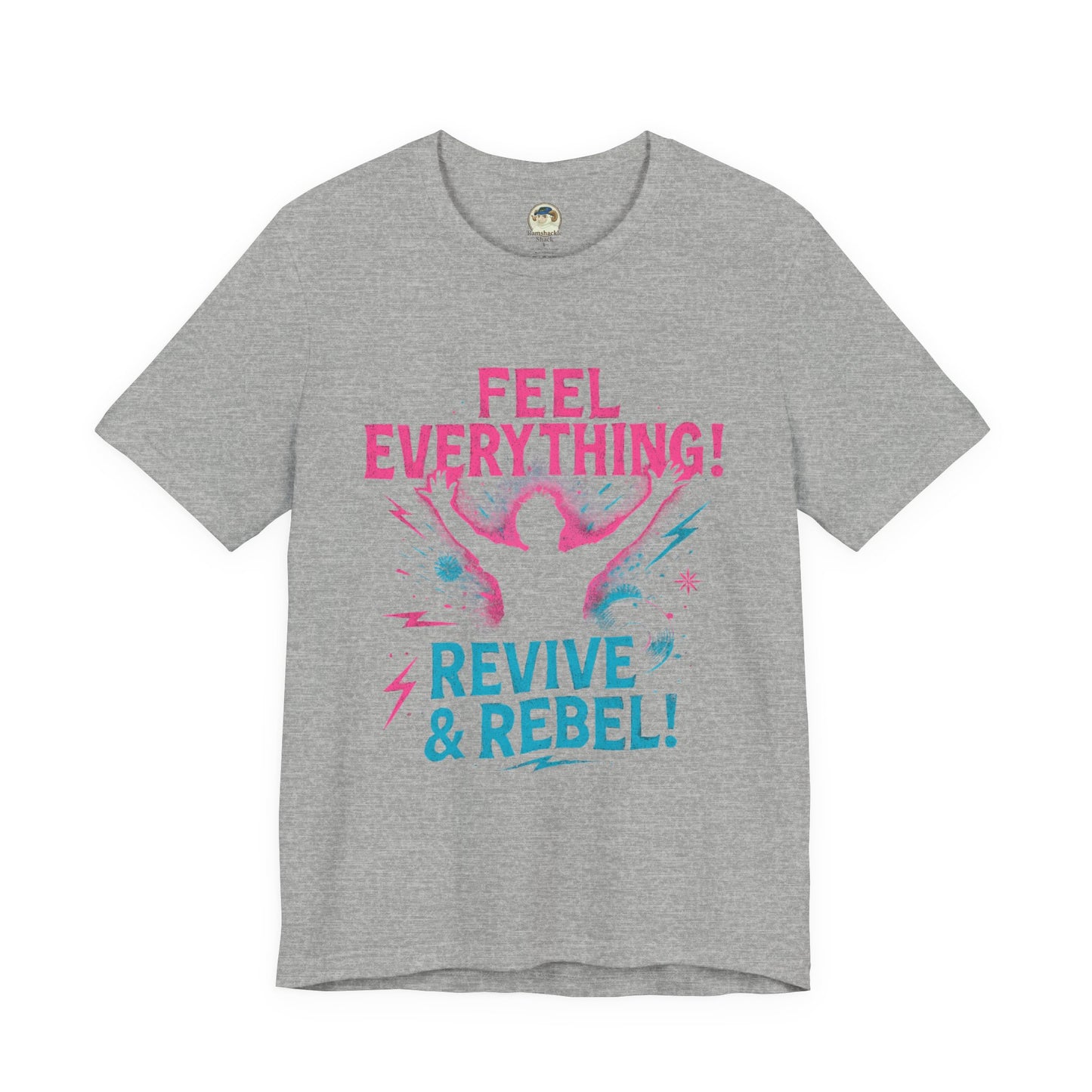 Feel Everything! Revive & Rebel Tee — Empowerment Graphic T-Shirt - Ramshackle Shack
