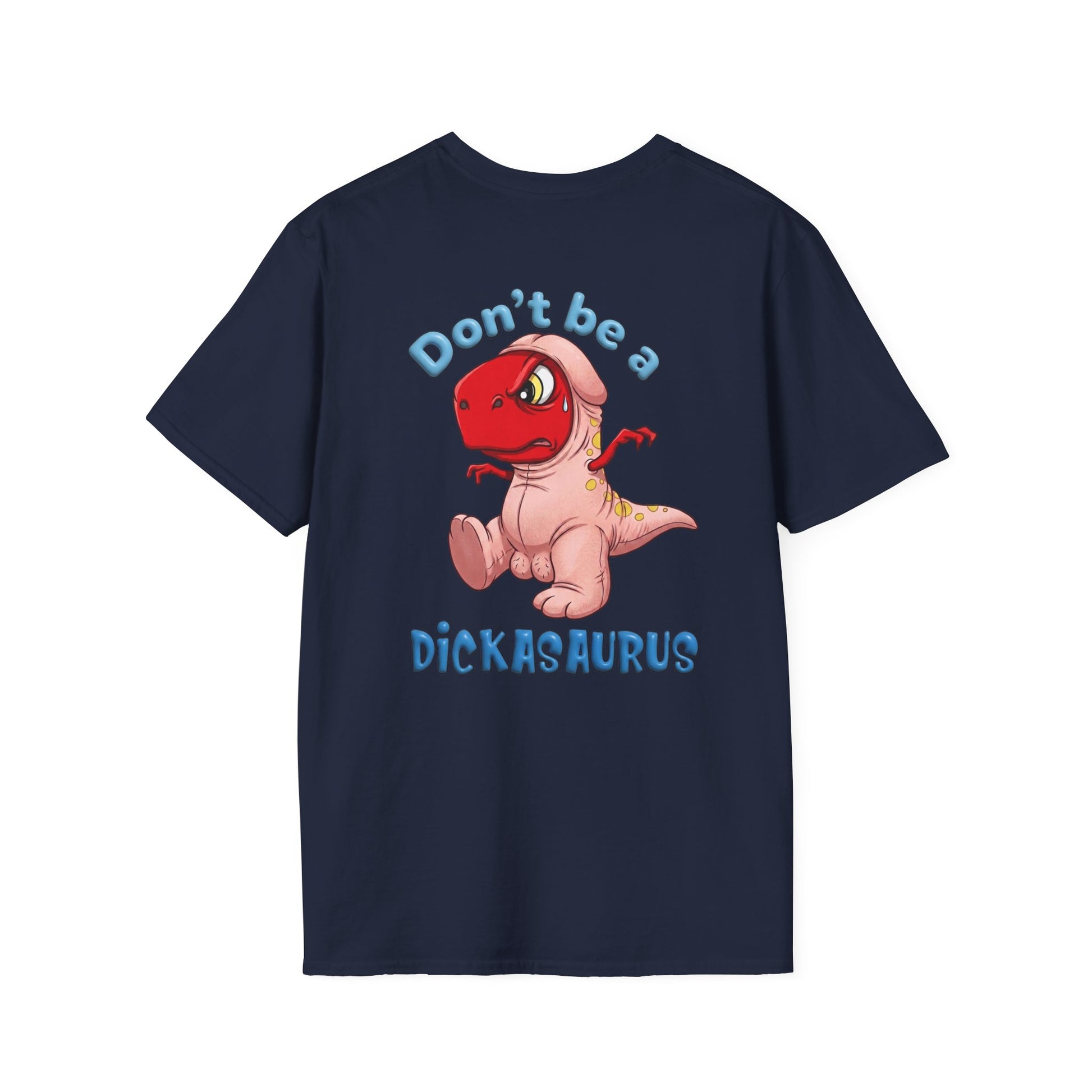 Unisex softstyle T-shirt with "Be Kind Always" and "Don't Be A Dickasaurus" printed in bold lettering on a casual tee.