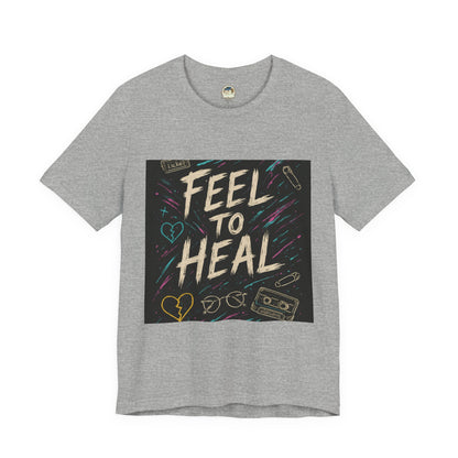 Feel to Heal T-Shirt — Inspirational 'Feel to Heal' Tee - Ramshackle Shack