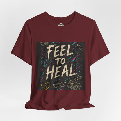 Feel to Heal T-Shirt — Inspirational 'Feel to Heal' Tee - Ramshackle Shack
