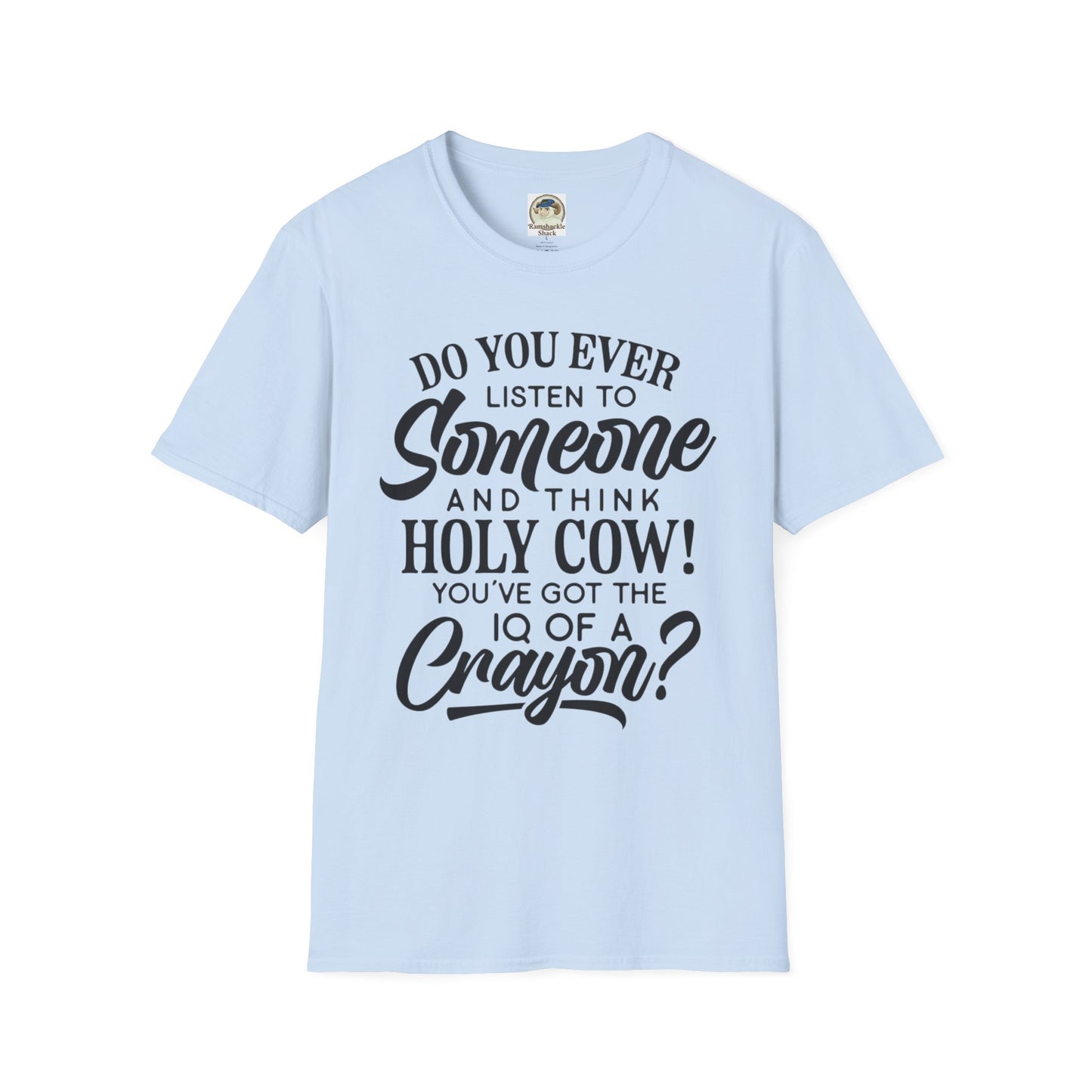 Funny Quote TShirt Holy Cow! You've Got the IQ of a Crayon Graphic Tee - Ramshackle Shack