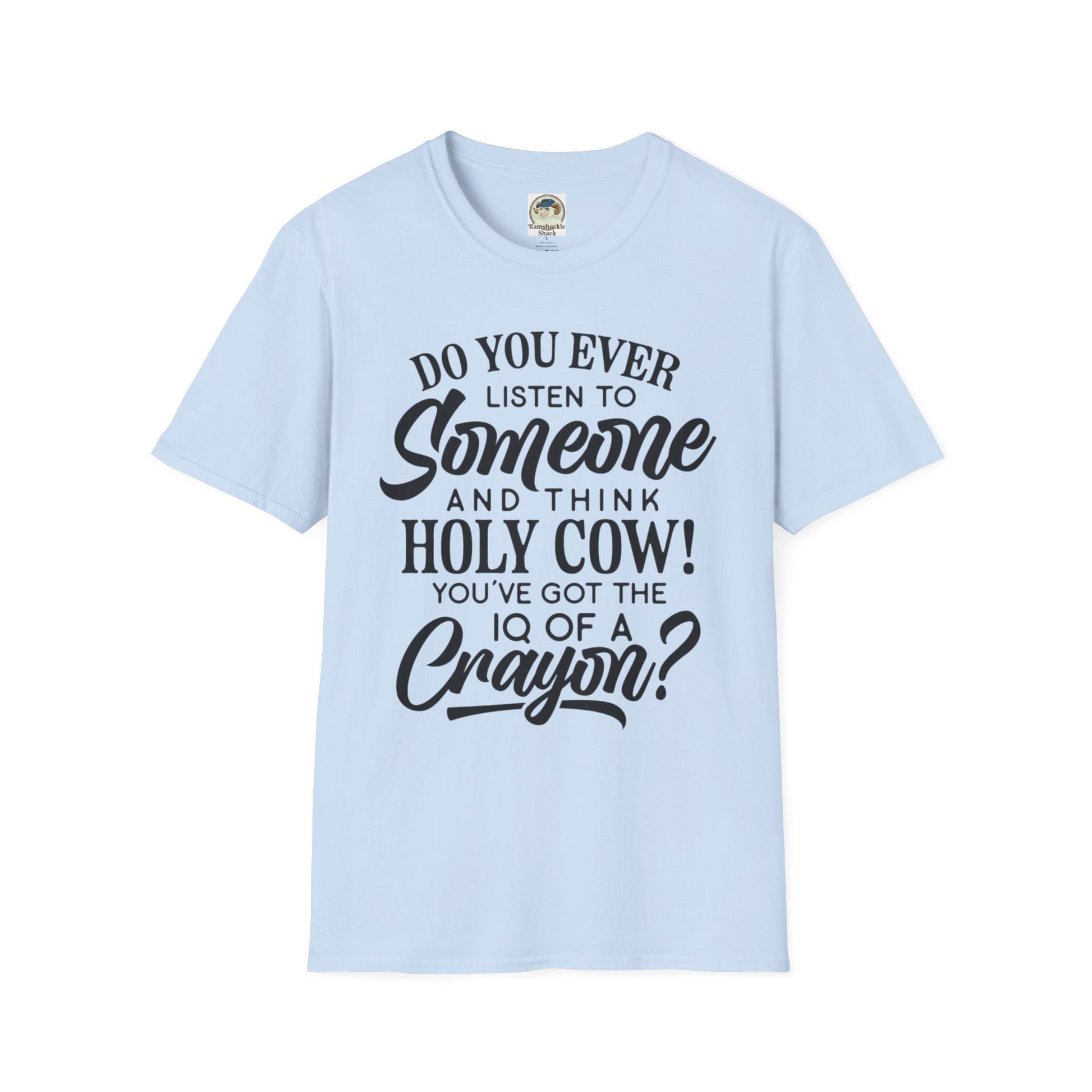 Funny Quote TShirt Holy Cow! You've Got the IQ of a Crayon Graphic Tee - Ramshackle Shack