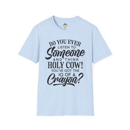 Funny Quote TShirt Holy Cow! You've Got the IQ of a Crayon Graphic Tee - Ramshackle Shack