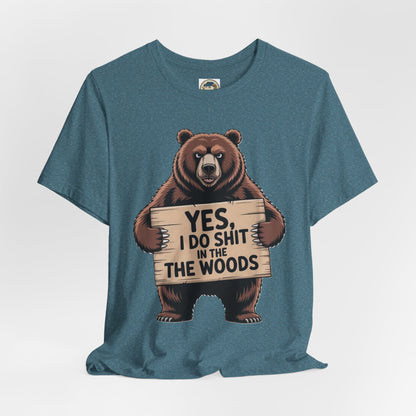 Bear Holding Sign Funny Graphic Tee  Yes, I Do Shit in the Woods - Ramshackle Shack