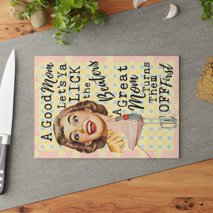 Retro Glass Cutting Board — “A good mom let's ya lick the beaters. A great mom shuts them off first.” - Ramshackle Shack