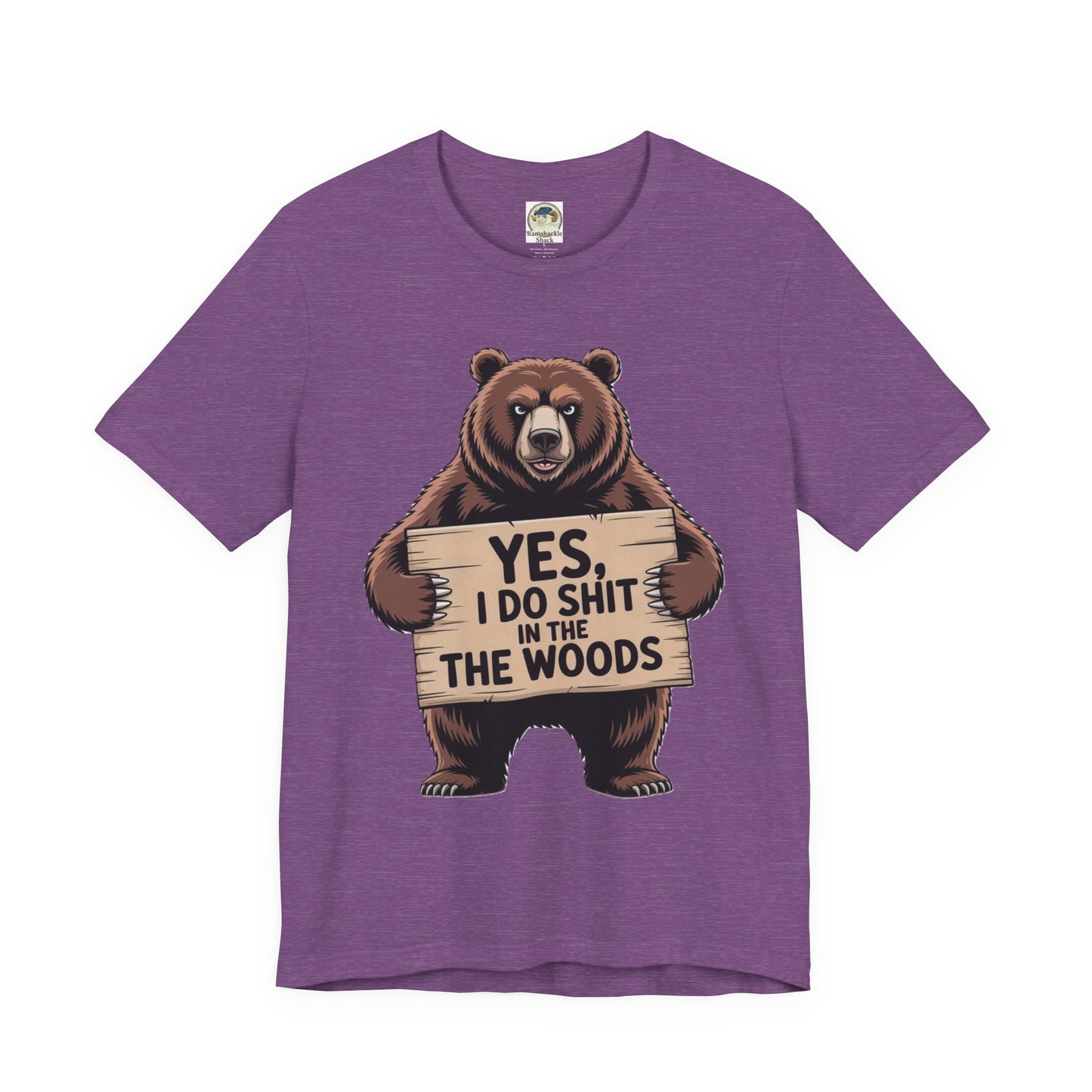Bear Holding Sign Funny Graphic Tee  Yes, I Do Shit in the Woods - Ramshackle Shack