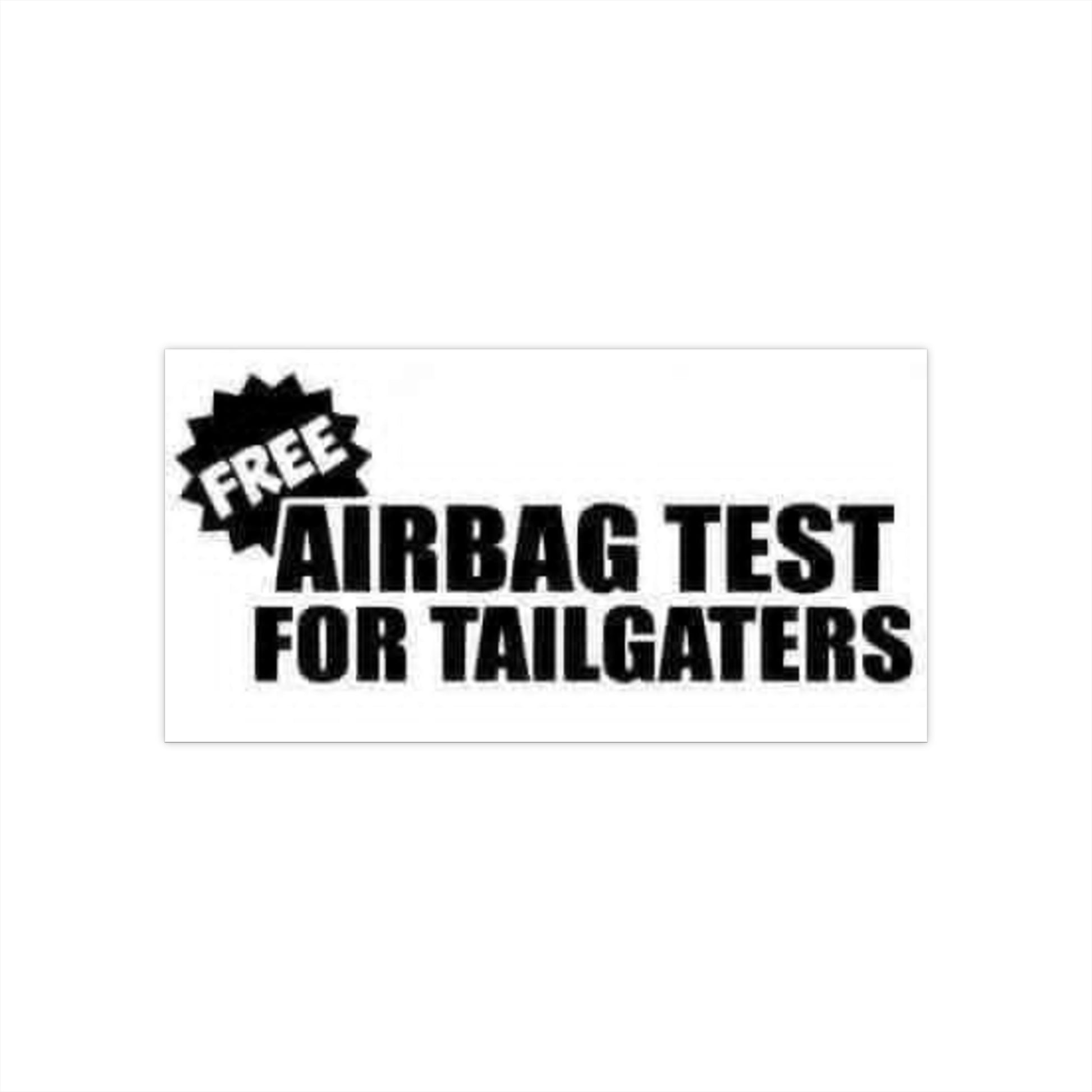 Free Airbag Test for Tailgaters Bumper Sticker - Ramshackle Shack
