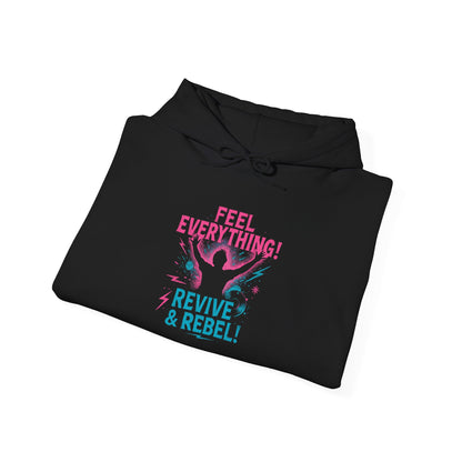 Feel Everything! Revive & Rebel Hoodie — Empowerment Graphic Pullover - Ramshackle Shack
