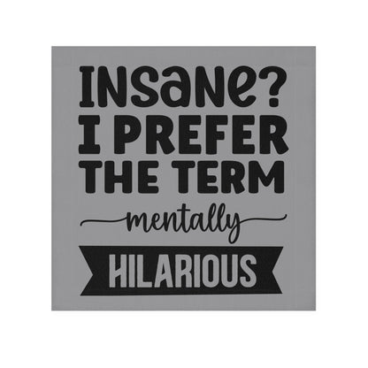 Funny Face Towel — "Insane? I Prefer The Term Mentally HILARIOUS" Novelty Bathroom Towel - Ramshackle Shack