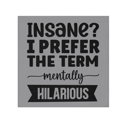 Funny Face Towel — "Insane? I Prefer The Term Mentally HILARIOUS" Novelty Bathroom Towel - Ramshackle Shack