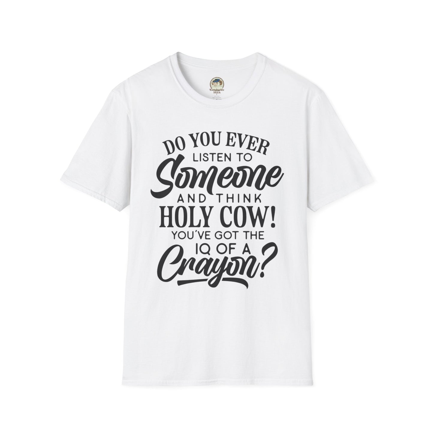 Funny Quote TShirt Holy Cow! You've Got the IQ of a Crayon Graphic Tee - Ramshackle Shack