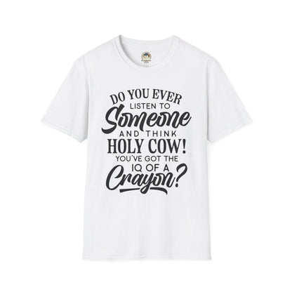 Funny Quote TShirt Holy Cow! You've Got the IQ of a Crayon Graphic Tee - Ramshackle Shack