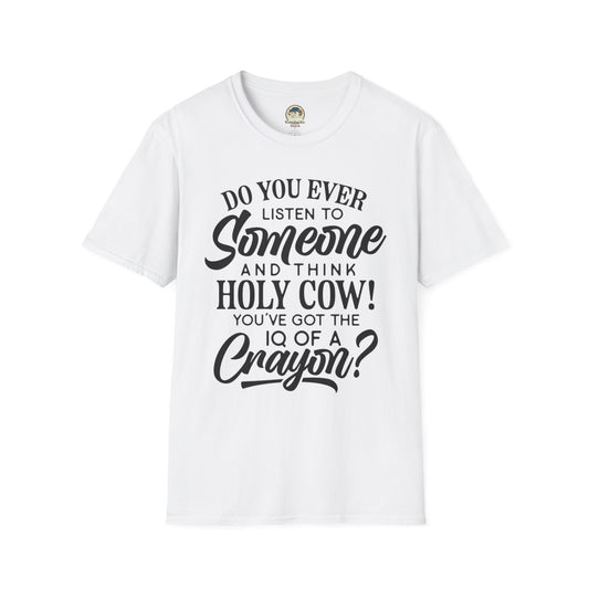 Funny Quote TShirt Holy Cow! You've Got the IQ of a Crayon Graphic Tee - Ramshackle Shack