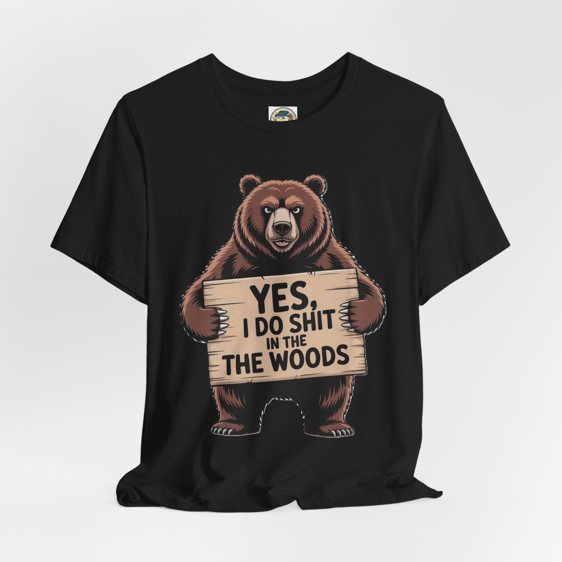 Bear Holding Sign Funny Graphic Tee  Yes, I Do Shit in the Woods - Ramshackle Shack
