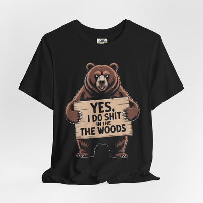Bear Holding Sign Funny Graphic Tee  Yes, I Do Shit in the Woods - Ramshackle Shack