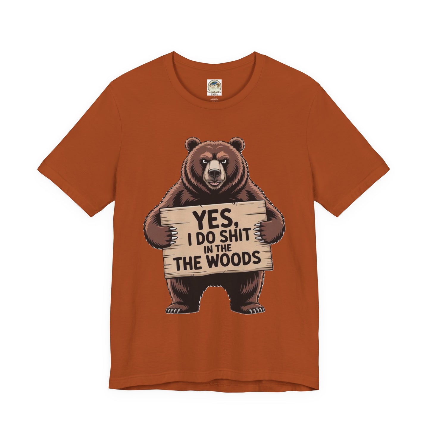 Bear Holding Sign Funny Graphic Tee  Yes, I Do Shit in the Woods - Ramshackle Shack