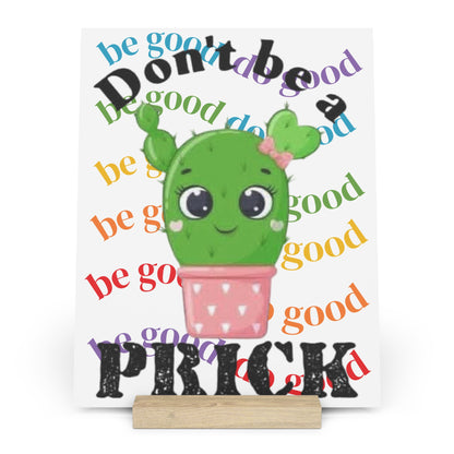 Gallery Board with Stand Don't Be a Prick, Do Good Cute Cactus Decorative Plaque - Ramshackle Shack