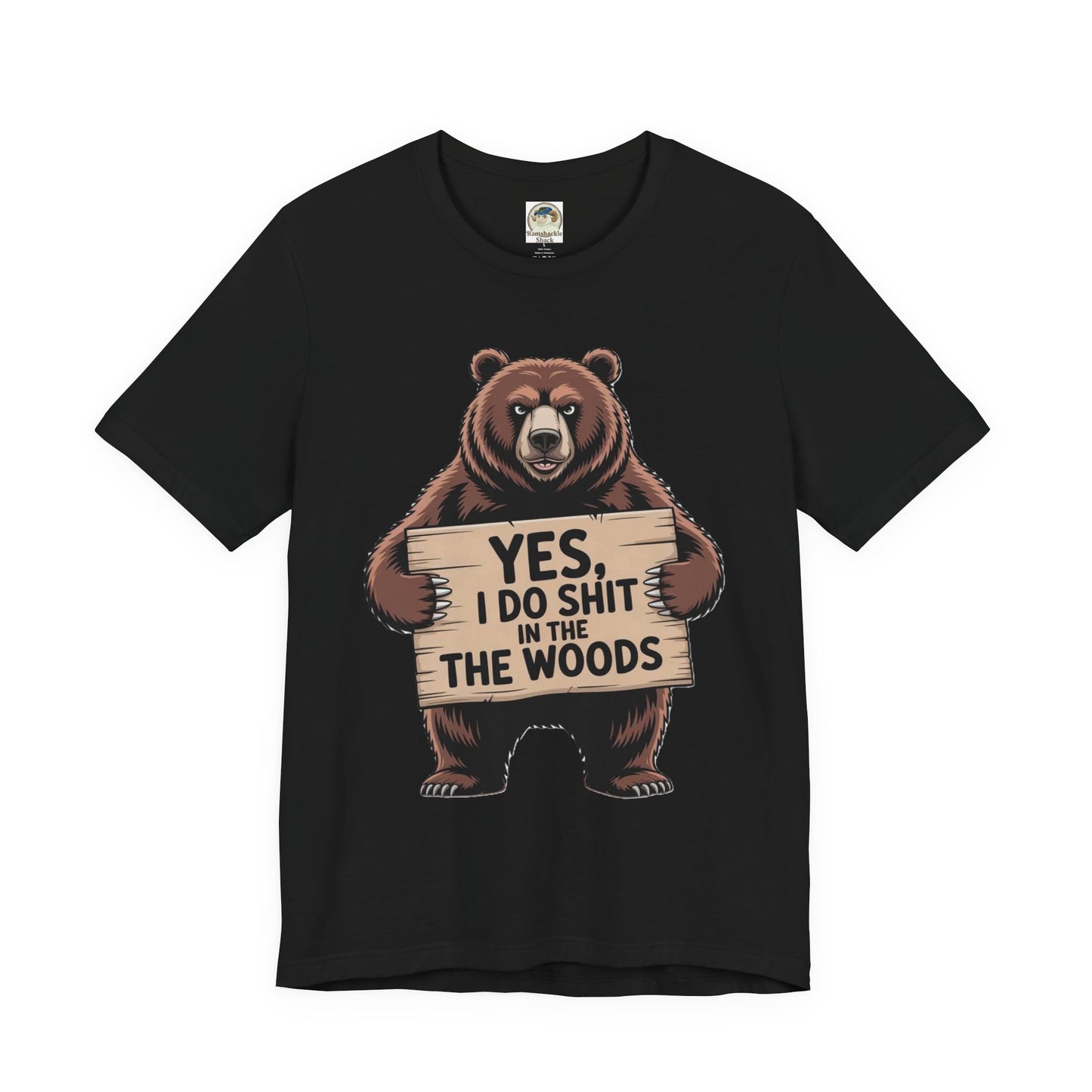 Bear Holding Sign Funny Graphic Tee  Yes, I Do Shit in the Woods - Ramshackle Shack