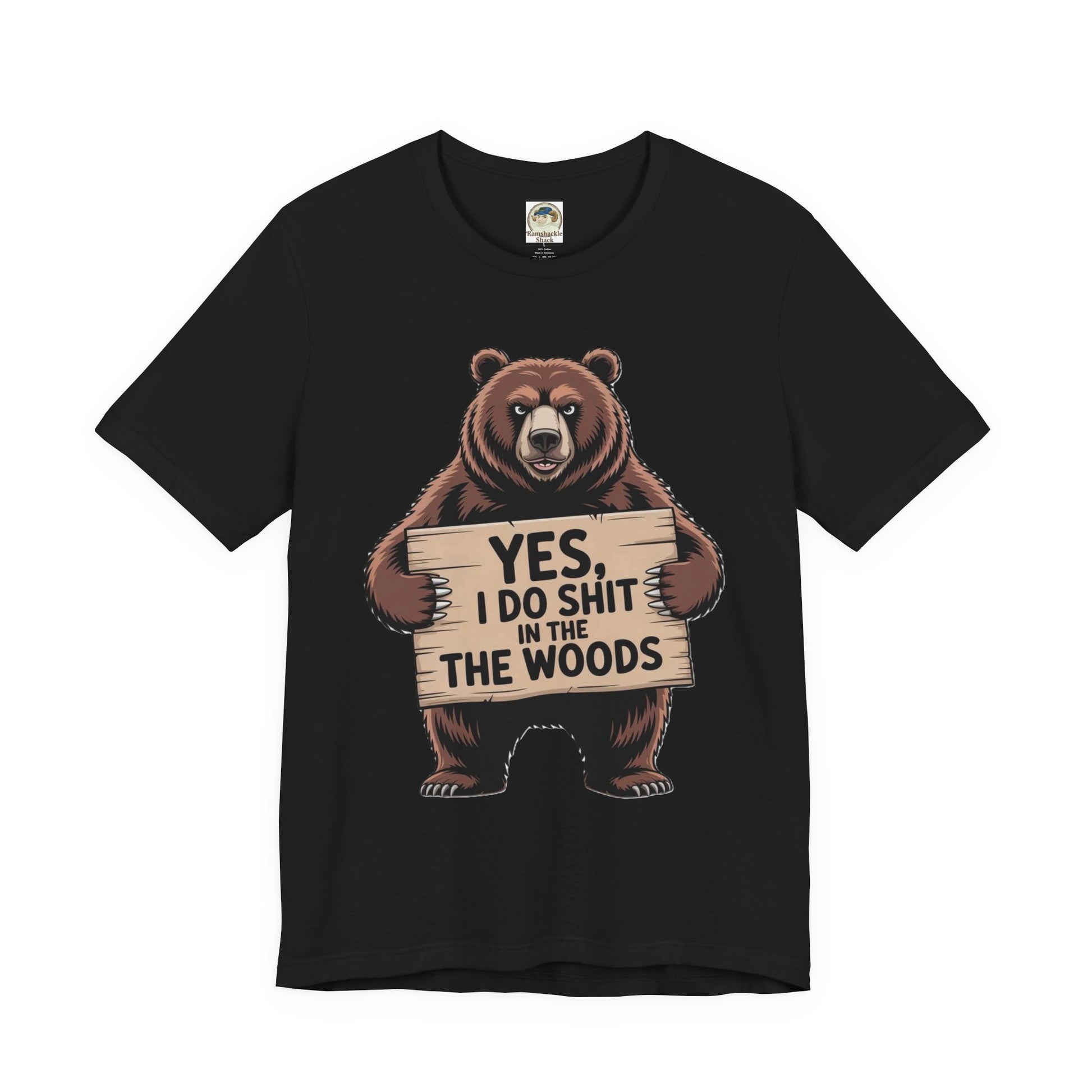 Bear Holding Sign Funny Graphic Tee  Yes, I Do Shit in the Woods - Ramshackle Shack