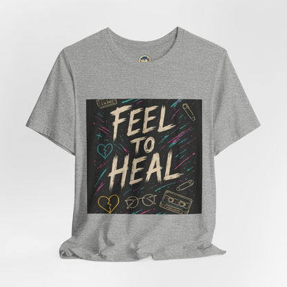 Feel to Heal T-Shirt — Inspirational 'Feel to Heal' Tee - Ramshackle Shack