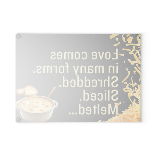 Glass Cutting Board — “Love comes in many forms. Shredded. Sliced. Melted.” Cheese Lover Kitchen Decor - Ramshackle Shack