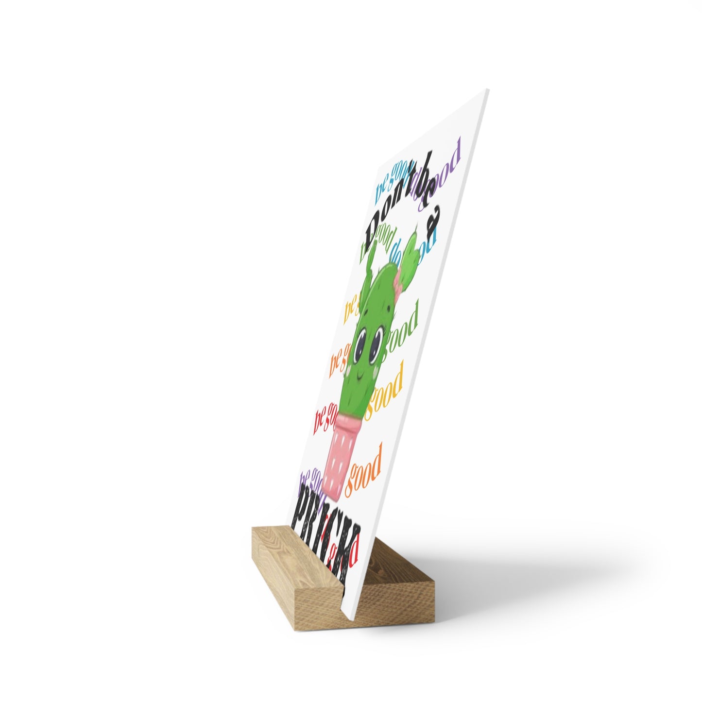 Gallery Board with Stand Don't Be a Prick, Do Good Cute Cactus Decorative Plaque - Ramshackle Shack