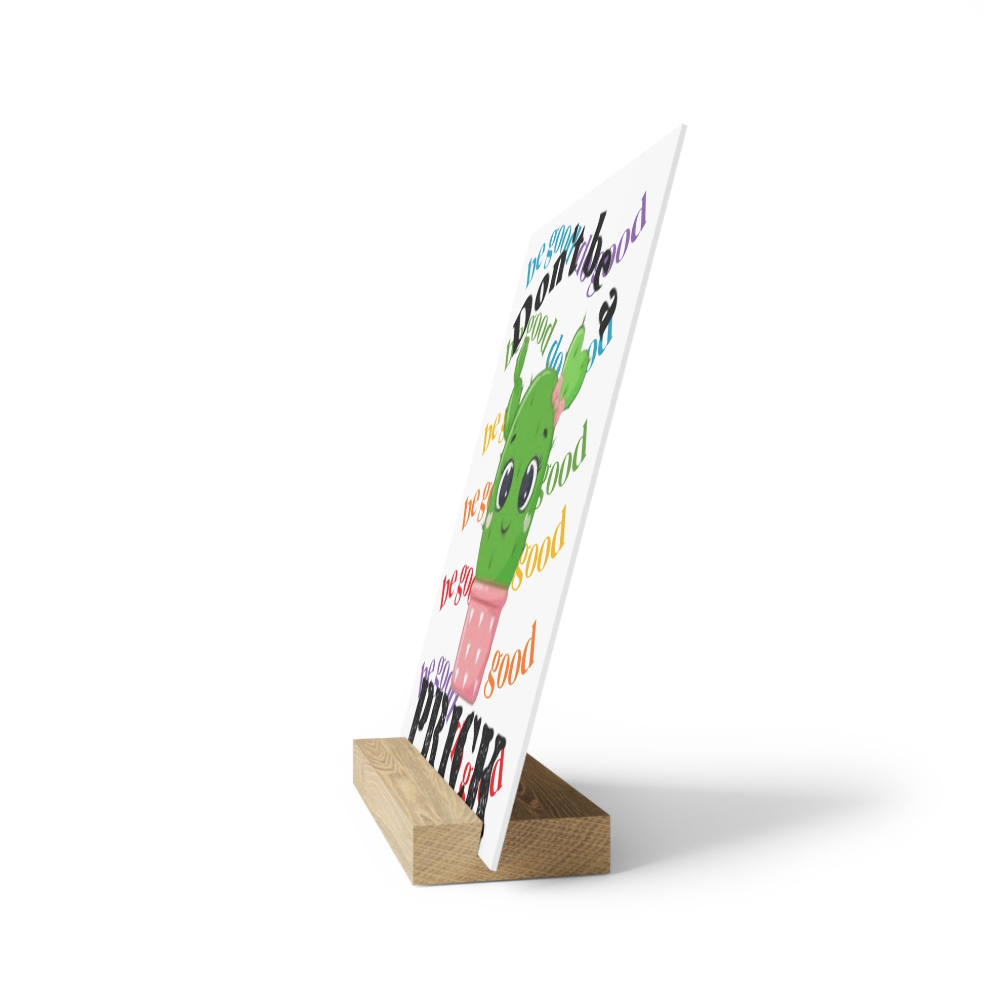 Gallery Board with Stand Don't Be a Prick, Do Good Cute Cactus Decorative Plaque - Ramshackle Shack