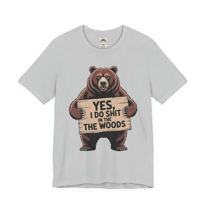 Bear Holding Sign Funny Graphic Tee  Yes, I Do Shit in the Woods - Ramshackle Shack