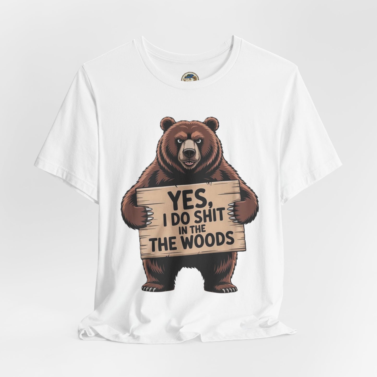 Bear Holding Sign Funny Graphic Tee  Yes, I Do Shit in the Woods - Ramshackle Shack