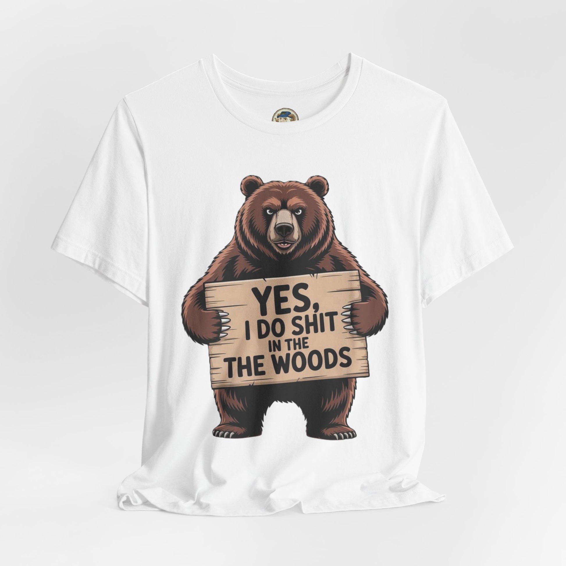 Bear Holding Sign Funny Graphic Tee  Yes, I Do Shit in the Woods - Ramshackle Shack