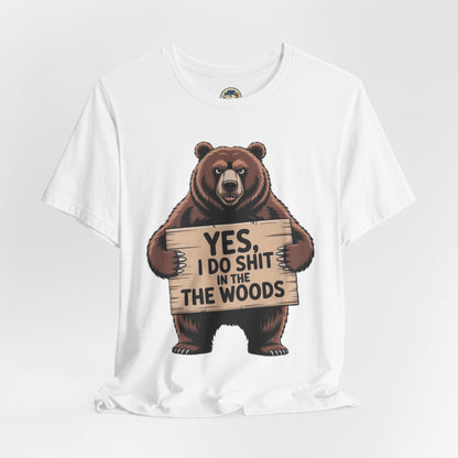Bear Holding Sign Funny Graphic Tee  Yes, I Do Shit in the Woods - Ramshackle Shack