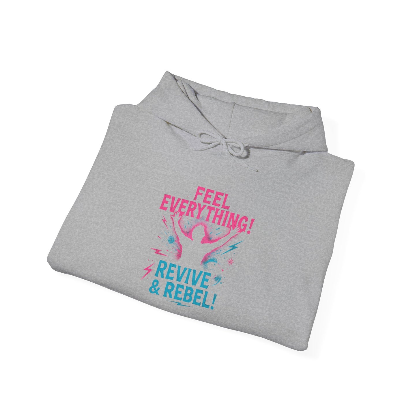 Feel Everything! Revive & Rebel Hoodie — Empowerment Graphic Pullover - Ramshackle Shack