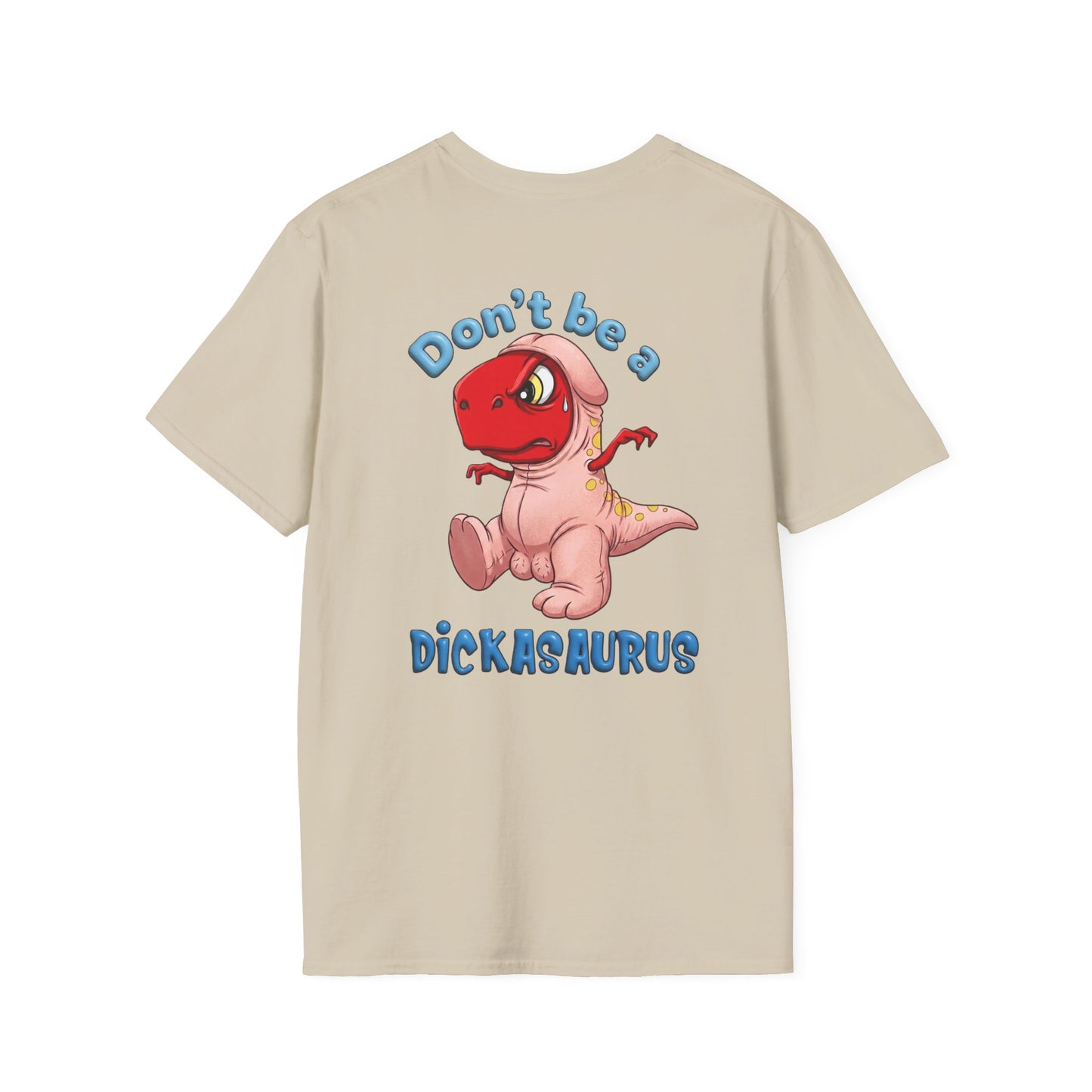 Unisex softstyle T-shirt with "Be Kind Always" and "Don't Be A Dickasaurus" printed design, in soft fabric, front view.