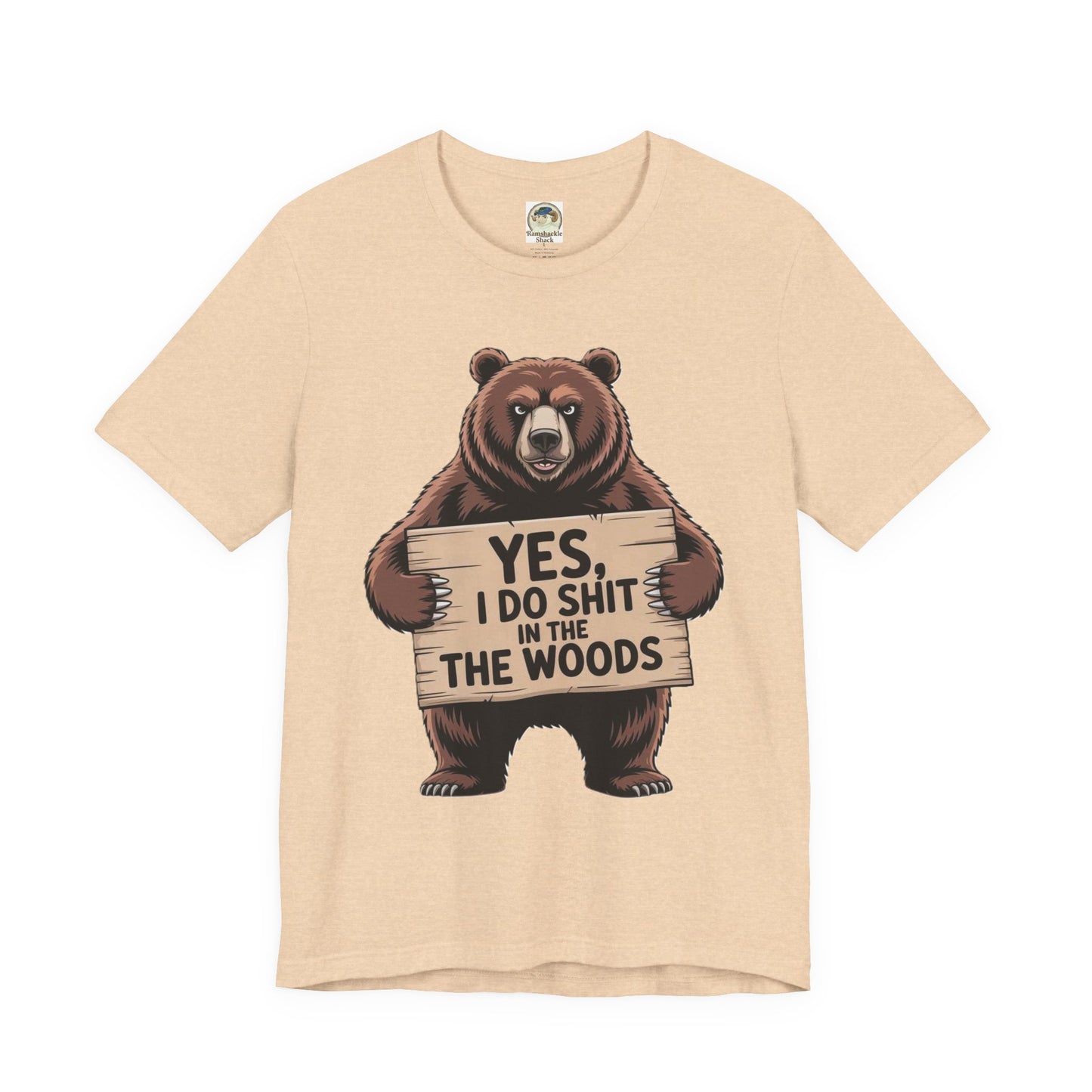 Bear Holding Sign Funny Graphic Tee  Yes, I Do Shit in the Woods - Ramshackle Shack