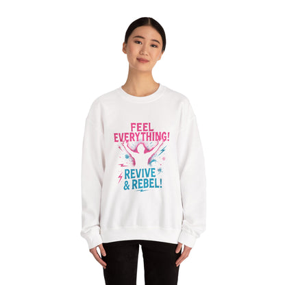 Crewneck Sweatshirt — "Feel Everything! Revive & Rebel" Inspirational Graphic - Ramshackle Shack