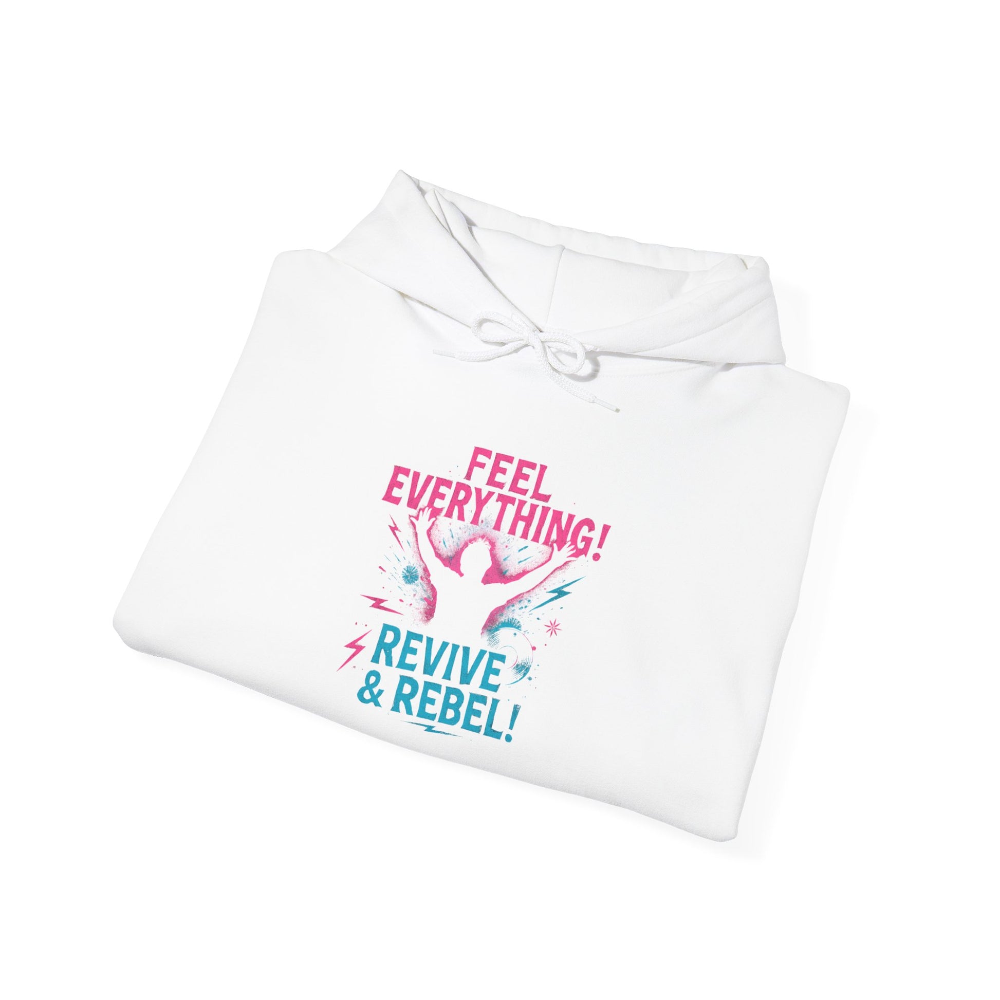Feel Everything! Revive & Rebel Hoodie — Empowerment Graphic Pullover - Ramshackle Shack