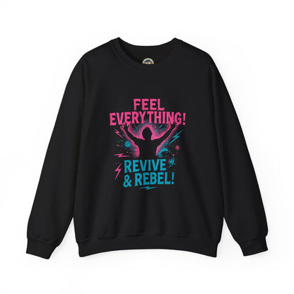 Crewneck Sweatshirt — "Feel Everything! Revive & Rebel" Inspirational Graphic - Ramshackle Shack