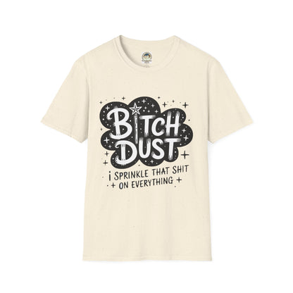 Bitch Dust I Sprinkle That Shit On Everything Graphic Tee - Ramshackle Shack