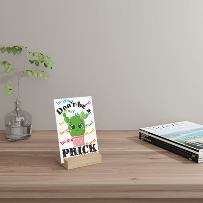 Gallery Board with Stand Don't Be a Prick, Do Good Cute Cactus Decorative Plaque - Ramshackle Shack