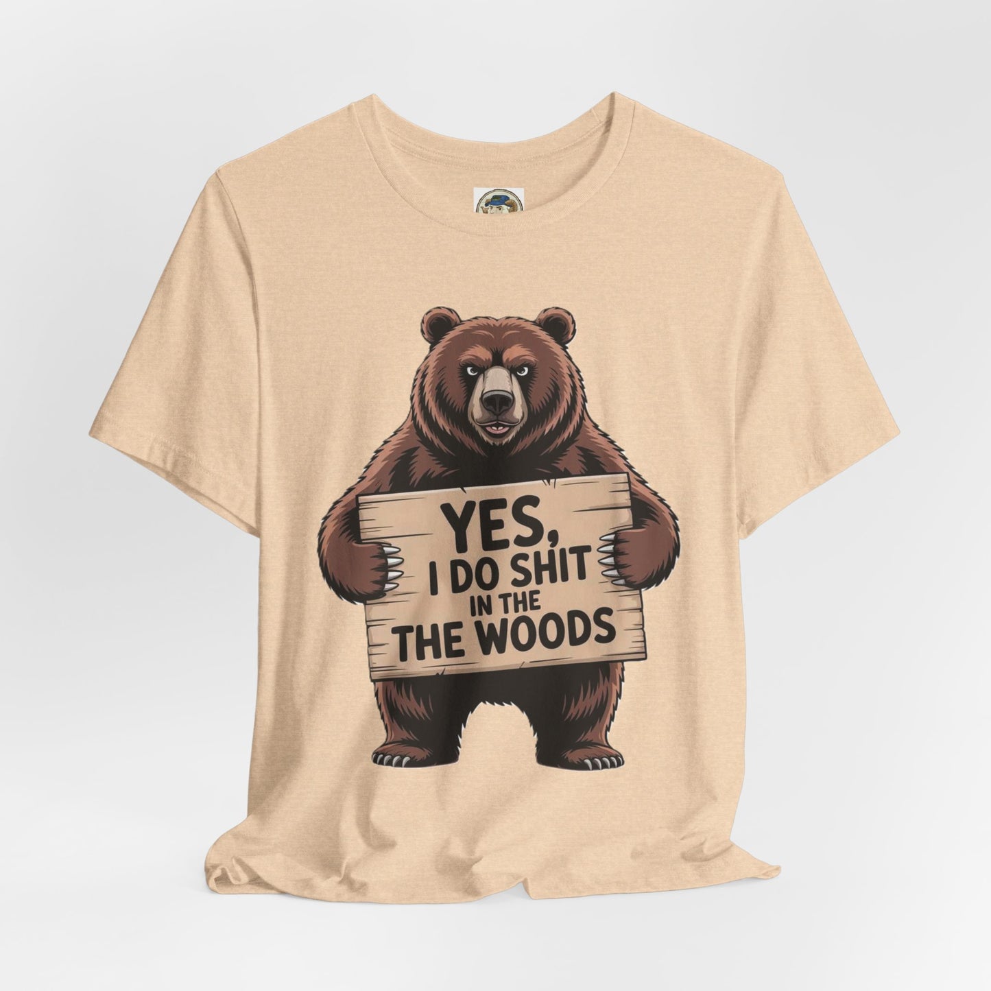 Bear Holding Sign Funny Graphic Tee  Yes, I Do Shit in the Woods - Ramshackle Shack