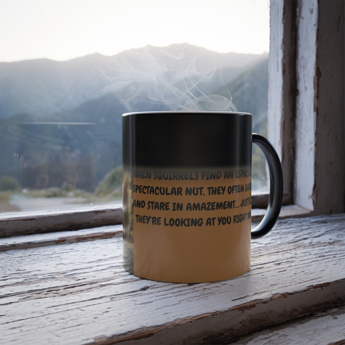 Color Changing Mug Cute Squirrel Quote 11oz - Ramshackle Shack