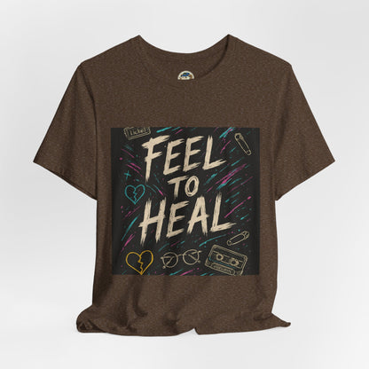 Feel to Heal T-Shirt — Inspirational 'Feel to Heal' Tee - Ramshackle Shack