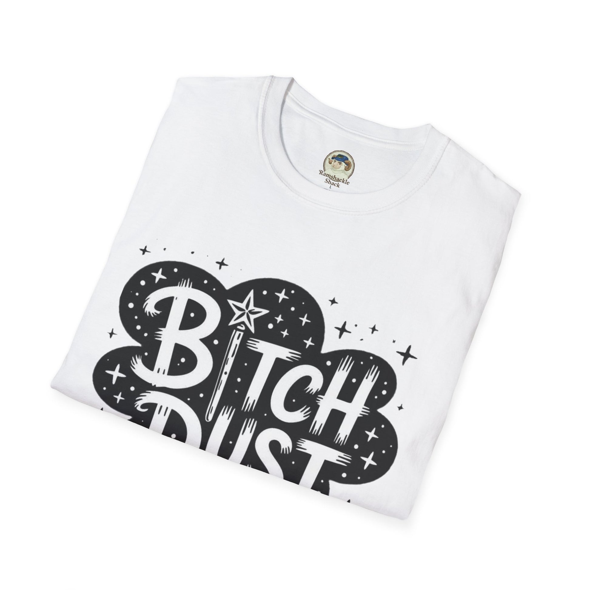 Bitch Dust I Sprinkle That Shit On Everything Graphic Tee - Ramshackle Shack