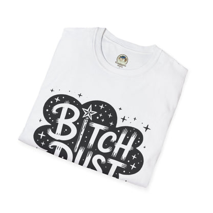 Bitch Dust I Sprinkle That Shit On Everything Graphic Tee - Ramshackle Shack