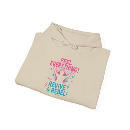Feel Everything! Revive & Rebel Hoodie — Empowerment Graphic Pullover - Ramshackle Shack
